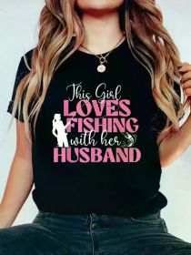 [Everyday Comfort] Soft & Comfortable 'This Girl Loves Fishing with Her Husband' T-Shirt - Casual Round Neck Short Sleeve Tee for Women (Color: Black, size: M)