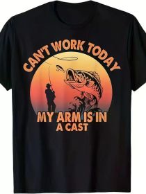 Can't work today. I had a cast on my arm. Men's Fishing Gift T-Shirt. 100% cotton (Color: Black, size: L)
